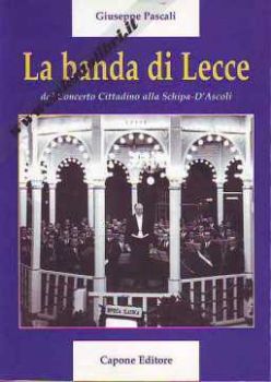 Visualizza i dettagli per La Banda di Lecce Dal concerto cittadino alla Schipa d'Ascoli Immagine di La Banda di Lecce Dal concerto cittadino alla Schipa d'Ascoli